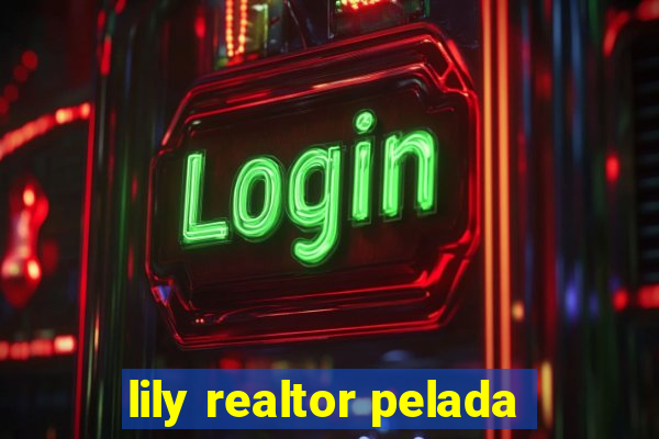 lily realtor pelada